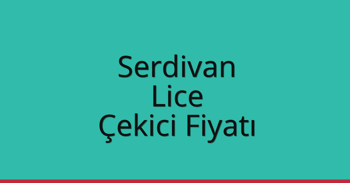 Serdivan – Lice Çekici Fiyatı
