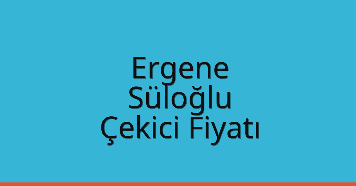 Ergene – Süloğlu Çekici Fiyatı