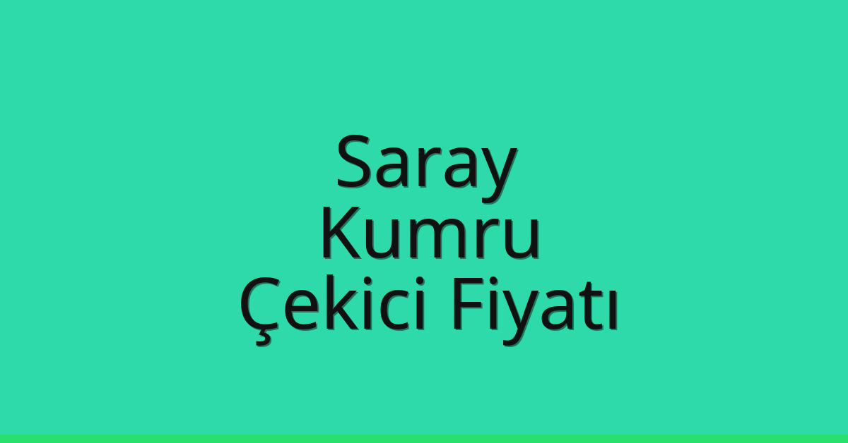Saray – Kumru Çekici Fiyatı
