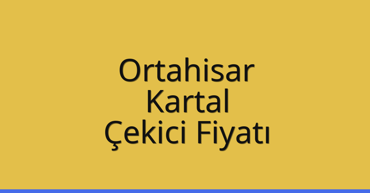 Ortahisar – Kartal Çekici Fiyatı Ortahisar – Kartal Çekici Fiyatı