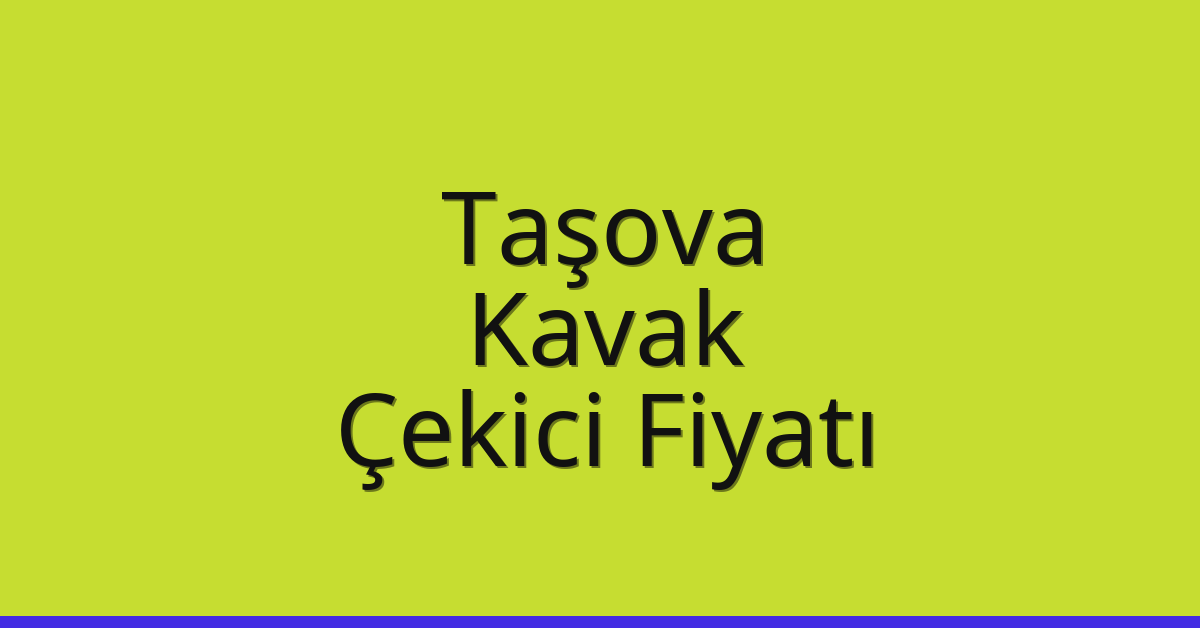 Taşova – Kavak Çekici Fiyatı Taşova – Kavak Çekici Fiyatı