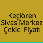 Keçiören – Sivas Merkez Çekici Fiyatı