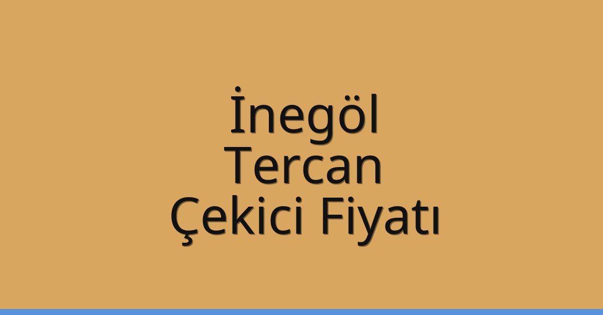 İnegöl – Tercan Çekici Fiyatı İnegöl – Tercan Çekici Fiyatı