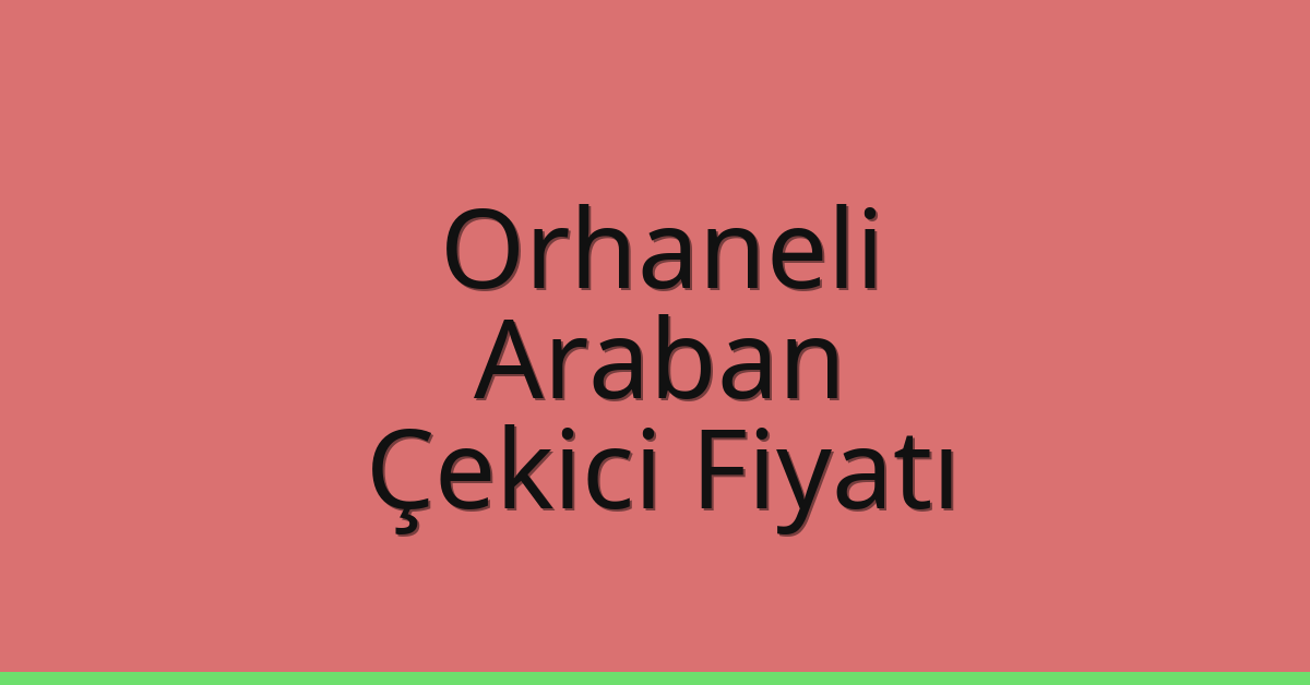 Orhaneli – Araban Çekici Fiyatı