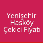 Yenişehir – Hasköy Çekici Fiyatı