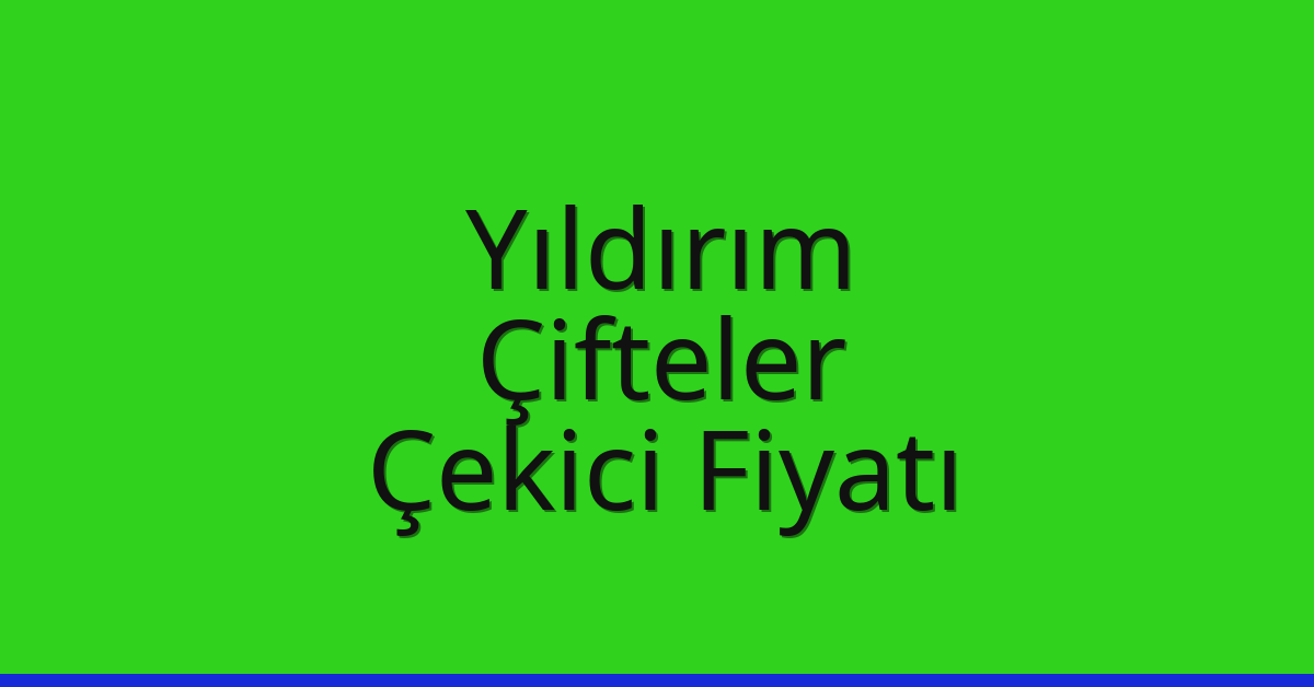 Yıldırım – Çifteler Çekici Fiyatı