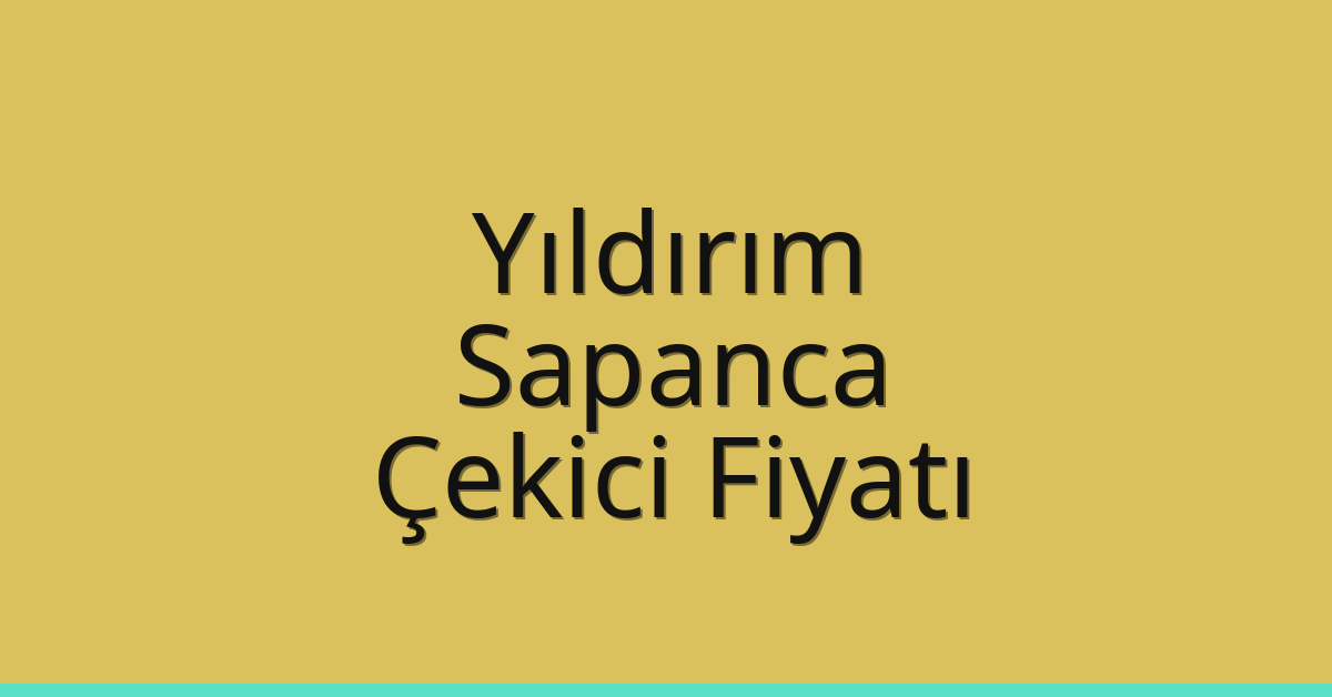 Yıldırım – Sapanca Çekici Fiyatı