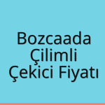 Bozcaada – Çilimli Çekici Fiyatı
