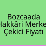 Bozcaada – Hakkâri Merkez Çekici Fiyatı