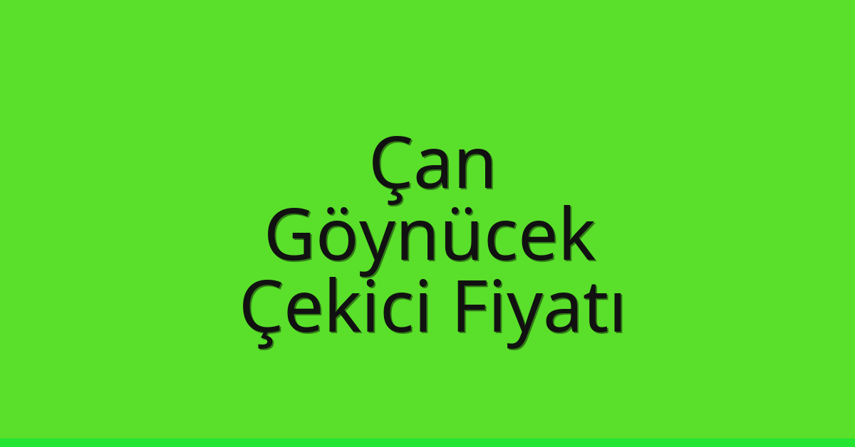 Çan – Göynücek Çekici Fiyatı