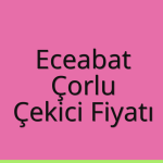 Eceabat – Çorlu Çekici Fiyatı
