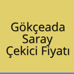 Gökçeada – Saray Çekici Fiyatı