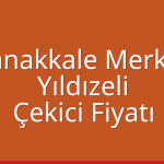 Çanakkale Merkez – Yıldızeli Çekici Fiyatı