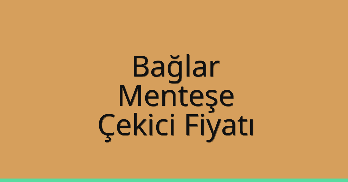 Bağlar – Menteşe Çekici Fiyatı