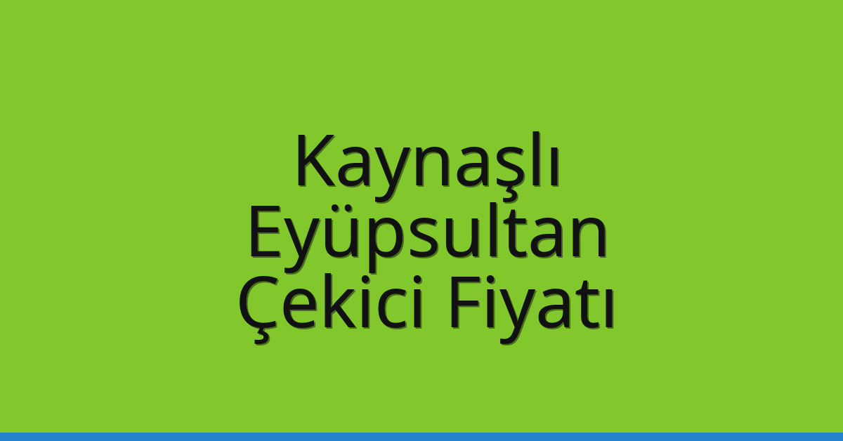 Kaynaşlı – Eyüpsultan Çekici Fiyatı