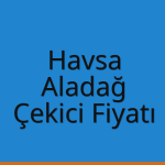 Havsa – Aladağ Çekici Fiyatı