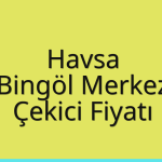 Havsa – Bingöl Merkez Çekici Fiyatı