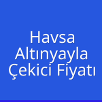 Havsa – Altınyayla Çekici Fiyatı