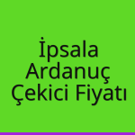 İpsala – Ardanuç Çekici Fiyatı