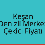 Keşan – Denizli Merkez Çekici Fiyatı