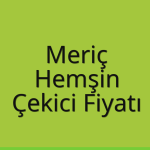 Meriç – Hemşin Çekici Fiyatı