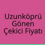 Uzunköprü – Gönen Çekici Fiyatı