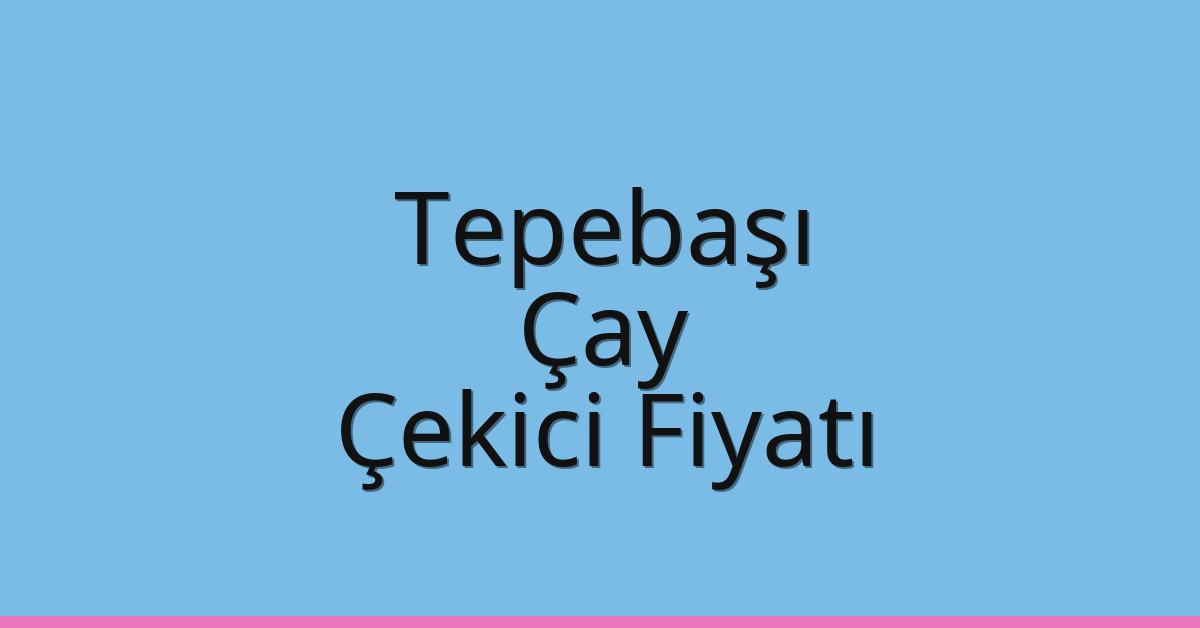 Tepebaşı – Çay Çekici Fiyatı