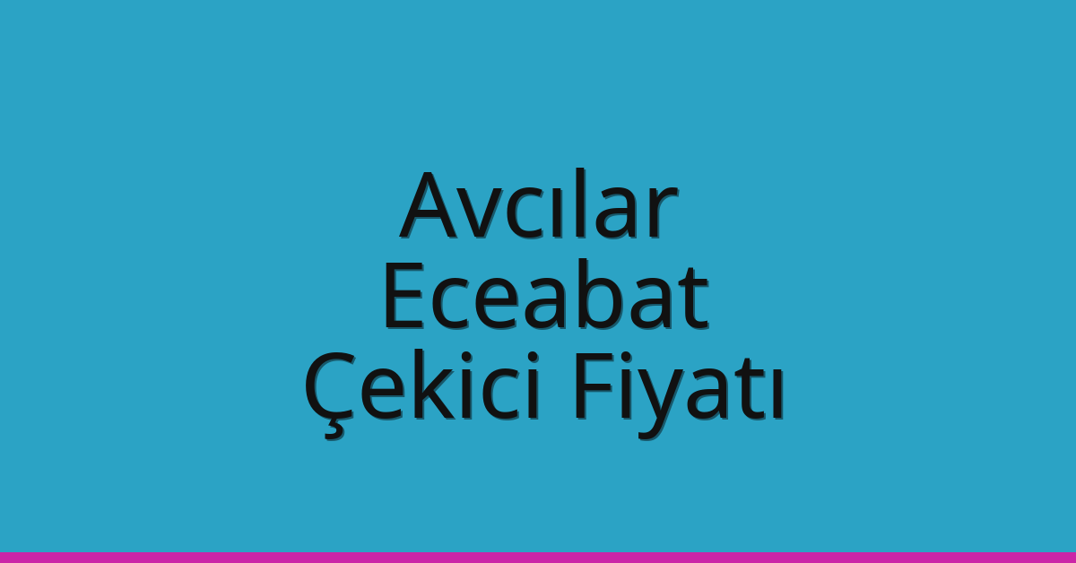Avcılar – Eceabat Çekici Fiyatı