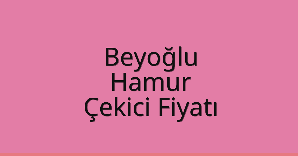 Beyoğlu – Hamur Çekici Fiyatı