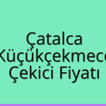 Çatalca – Küçükçekmece Çekici Fiyatı