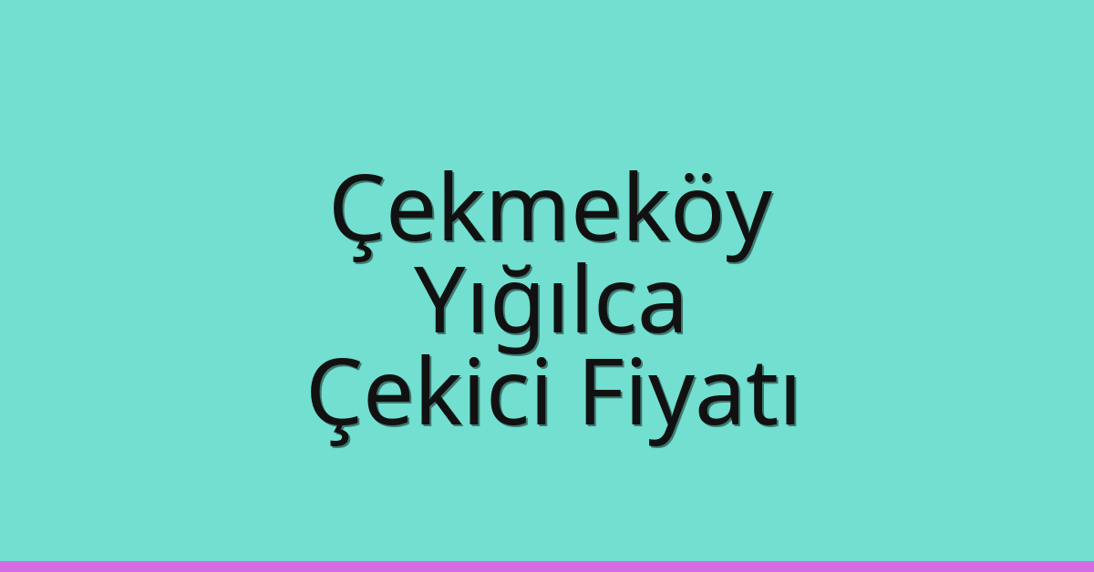 Çekmeköy – Yığılca Çekici Fiyatı Çekmeköy – Yığılca Çekici Fiyatı