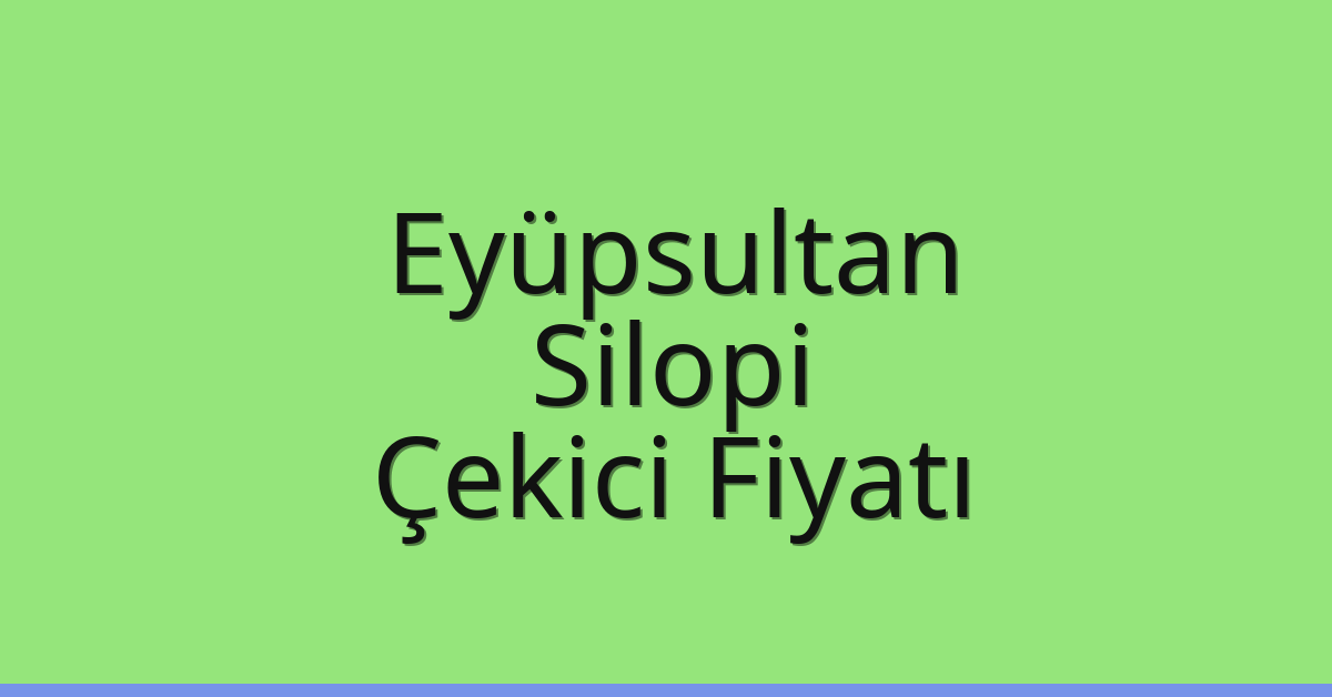 Eyüpsultan – Silopi Çekici Fiyatı