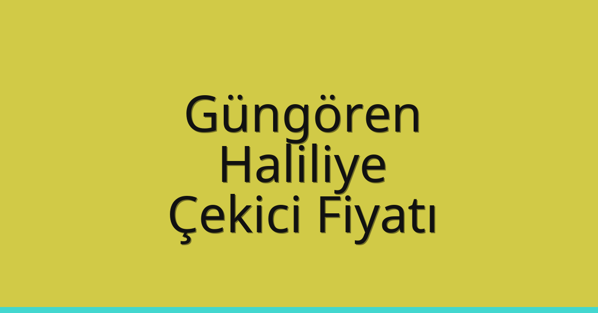 Güngören – Haliliye Çekici Fiyatı Güngören – Haliliye Çekici Fiyatı