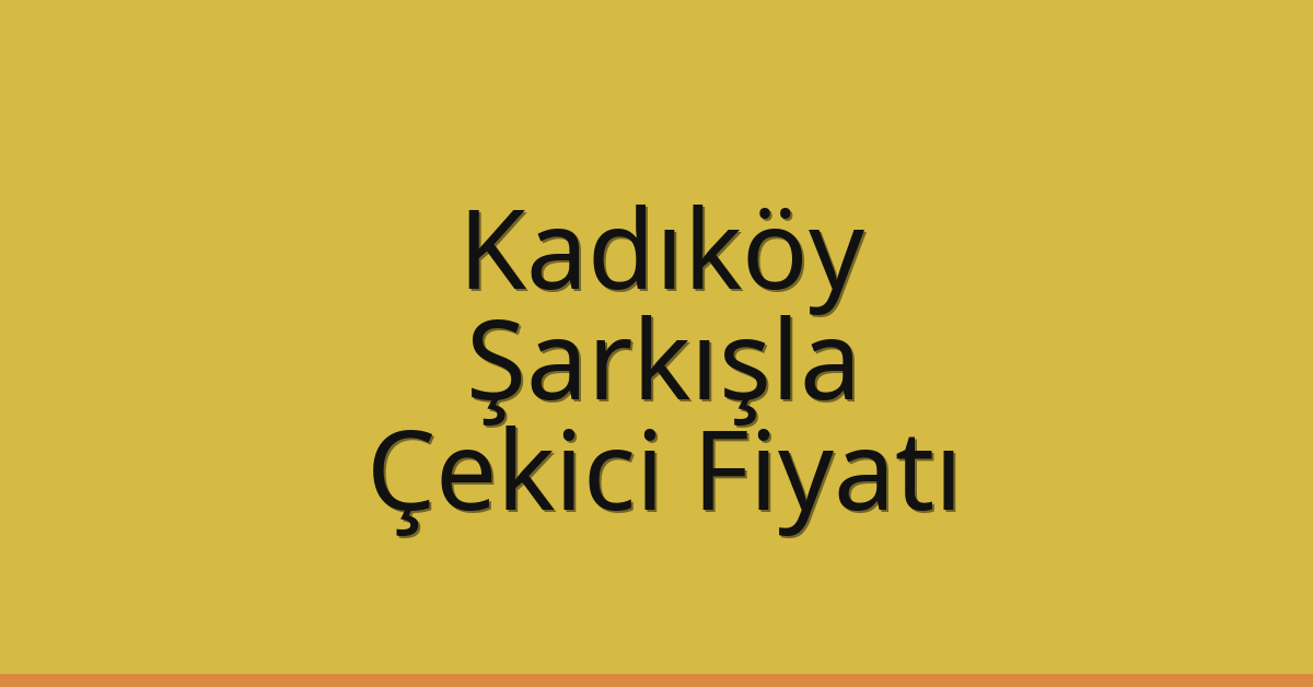 Kadıköy – Şarkışla Çekici Fiyatı Kadıköy – Şarkışla Çekici Fiyatı