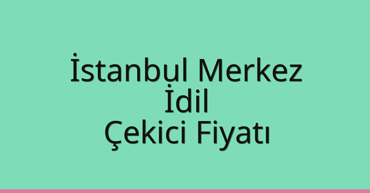 İstanbul Merkez – İdil Çekici Fiyatı İstanbul Merkez – İdil Çekici Fiyatı