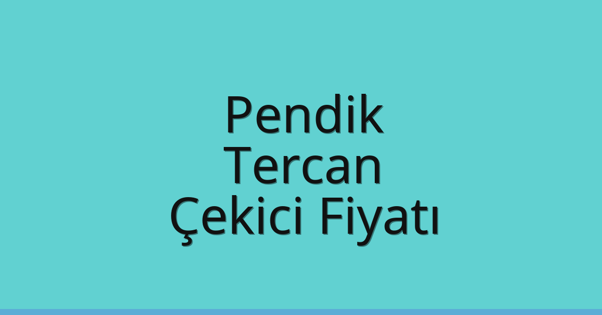 Pendik – Tercan Çekici Fiyatı