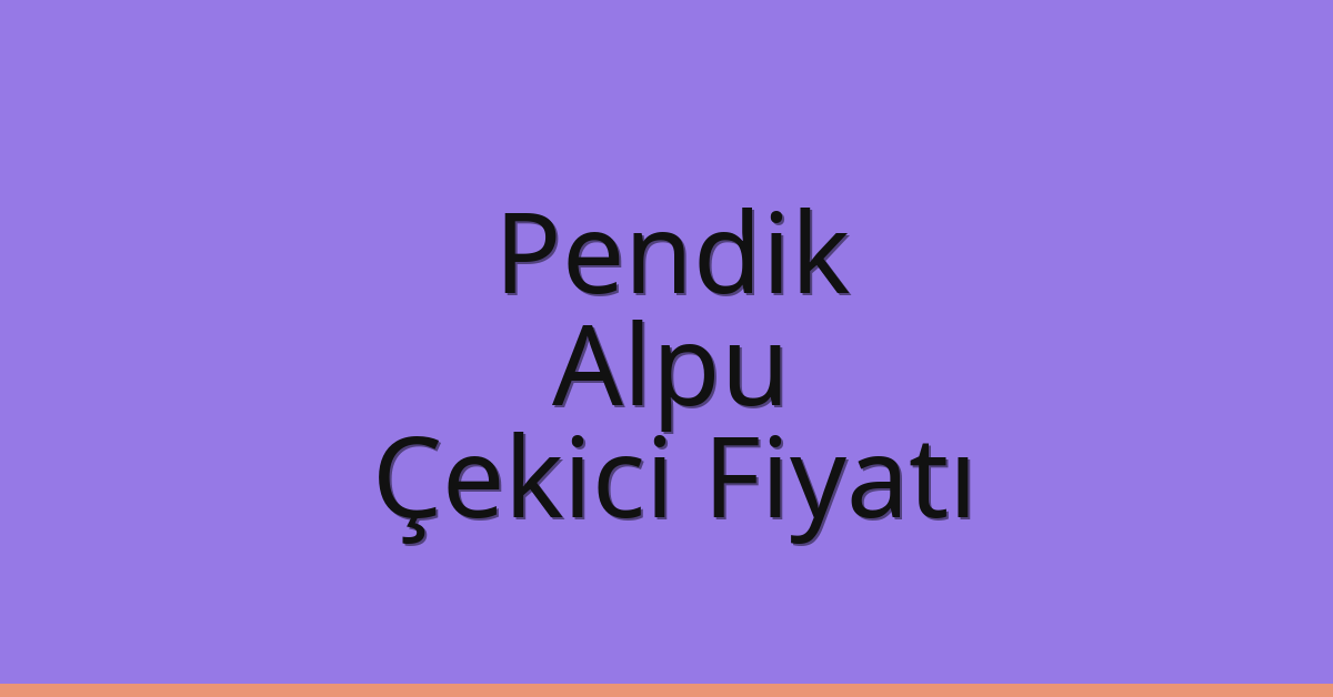 Pendik – Alpu Çekici Fiyatı