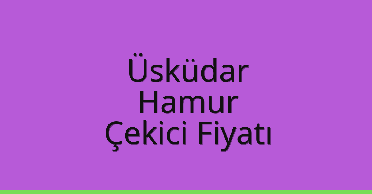Üsküdar – Hamur Çekici Fiyatı