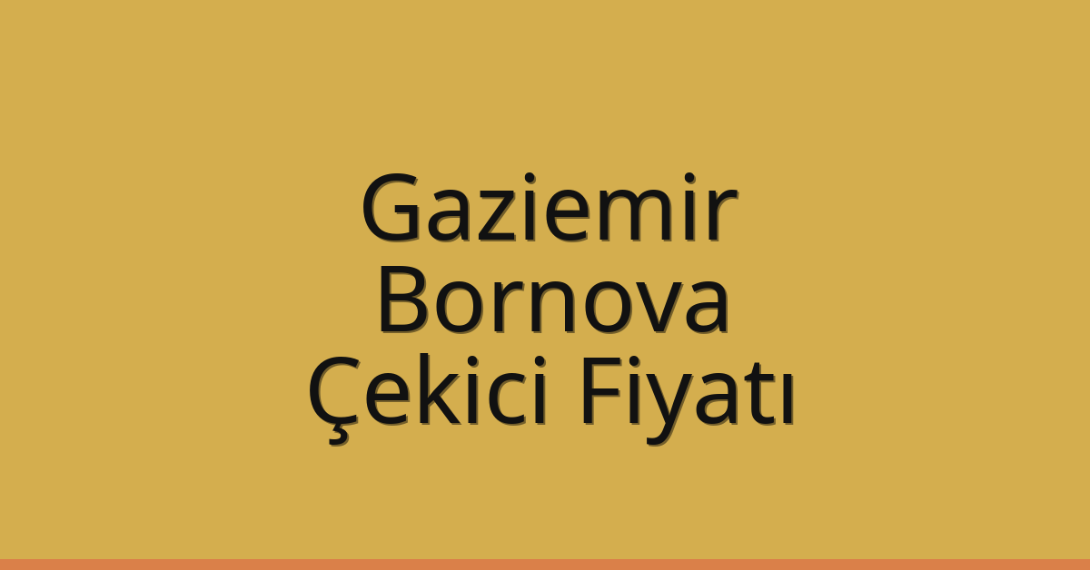 Gaziemir – Bornova Çekici Fiyatı
