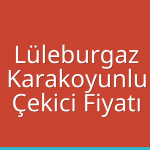 Lüleburgaz – Karakoyunlu Çekici Fiyatı
