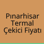 Pınarhisar – Termal Çekici Fiyatı