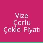 Vize – Çorlu Çekici Fiyatı
