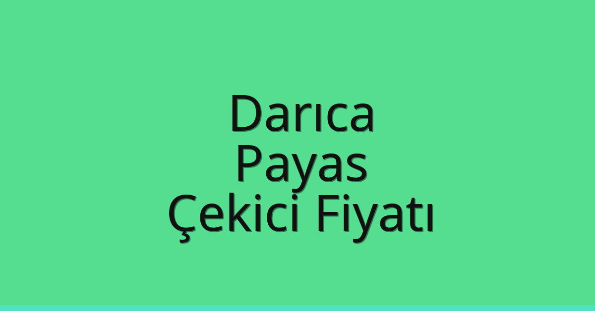 Darıca – Payas Çekici Fiyatı Darıca – Payas Çekici Fiyatı