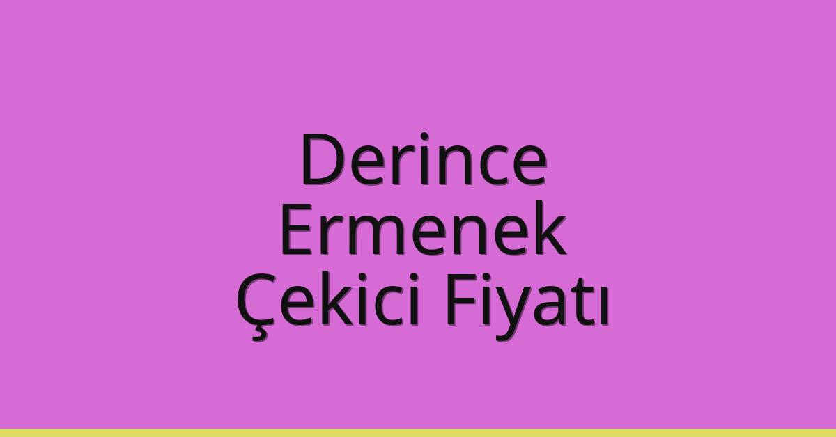 Derince – Ermenek Çekici Fiyatı Derince – Ermenek Çekici Fiyatı