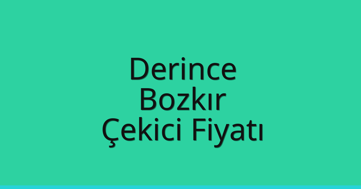 Derince – Bozkır Çekici Fiyatı Derince – Bozkır Çekici Fiyatı