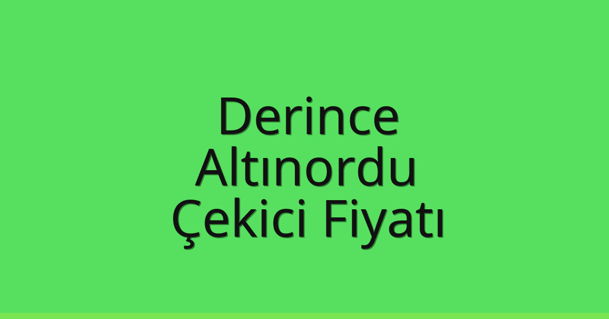 Derince – Altınordu Çekici Fiyatı