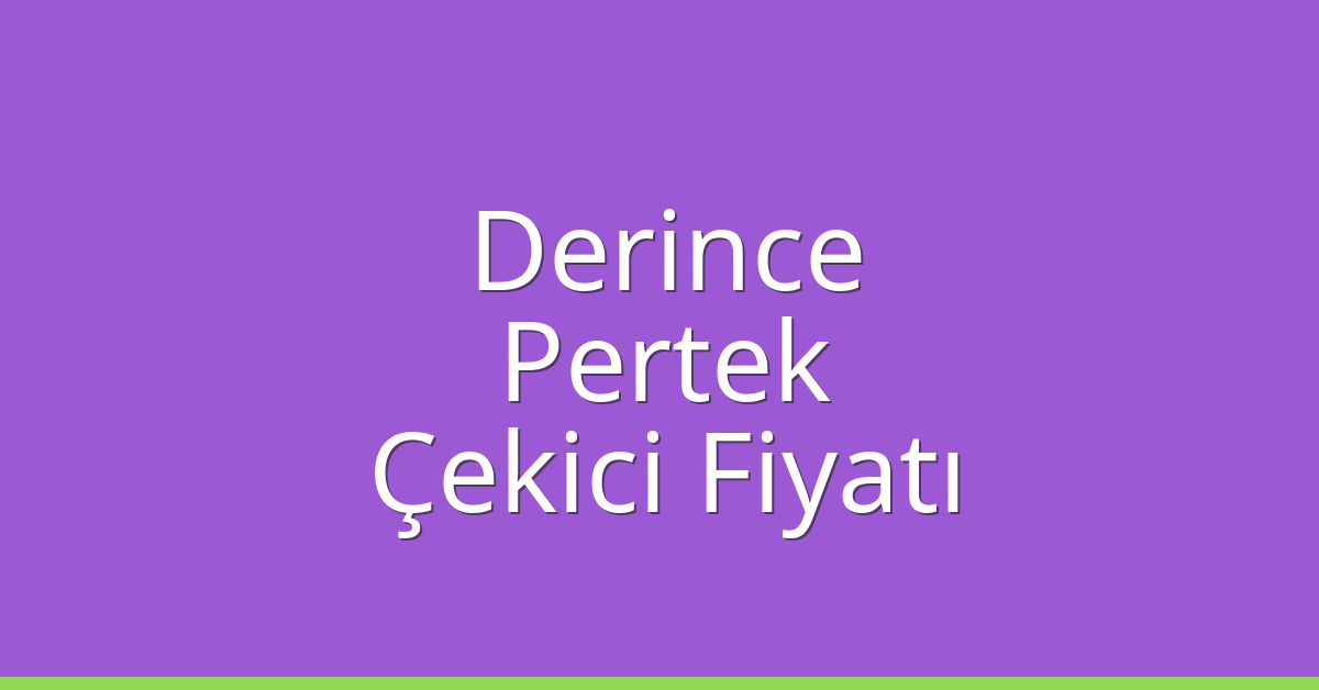 Derince – Pertek Çekici Fiyatı