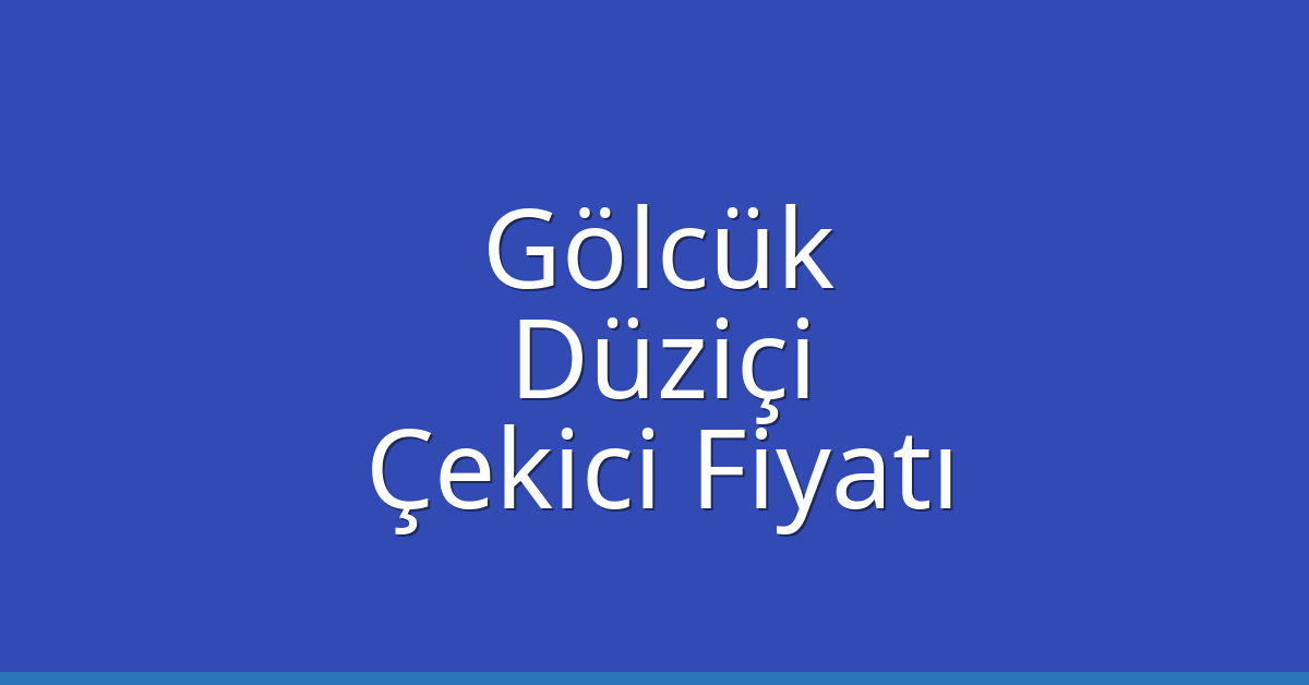 Gölcük – Düziçi Çekici Fiyatı Gölcük – Düziçi Çekici Fiyatı