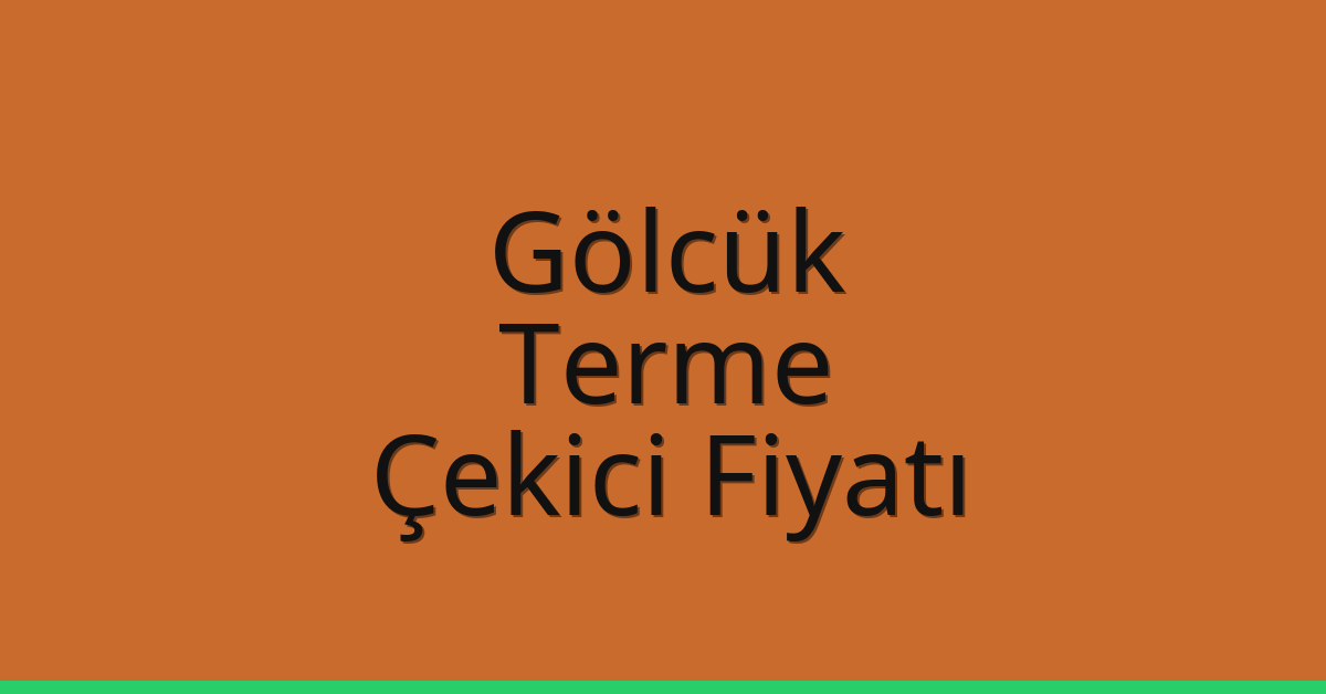 Gölcük – Terme Çekici Fiyatı Gölcük – Terme Çekici Fiyatı