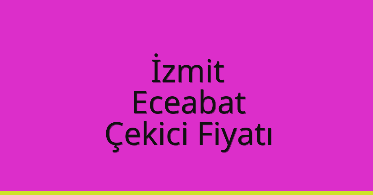 İzmit – Eceabat Çekici Fiyatı